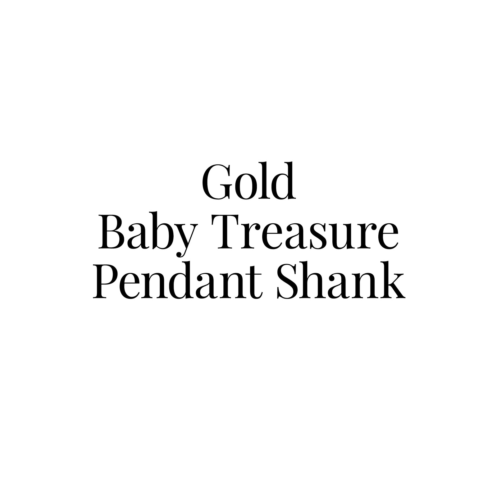 Gold Baby Treasure Pendant Shank