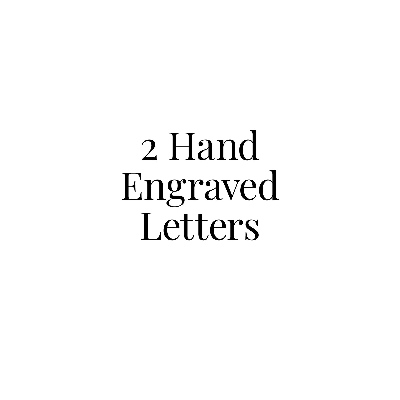2 Hand Engraved Letters