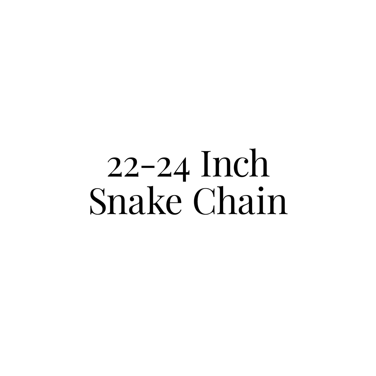 22-24 Inch Snake Chain