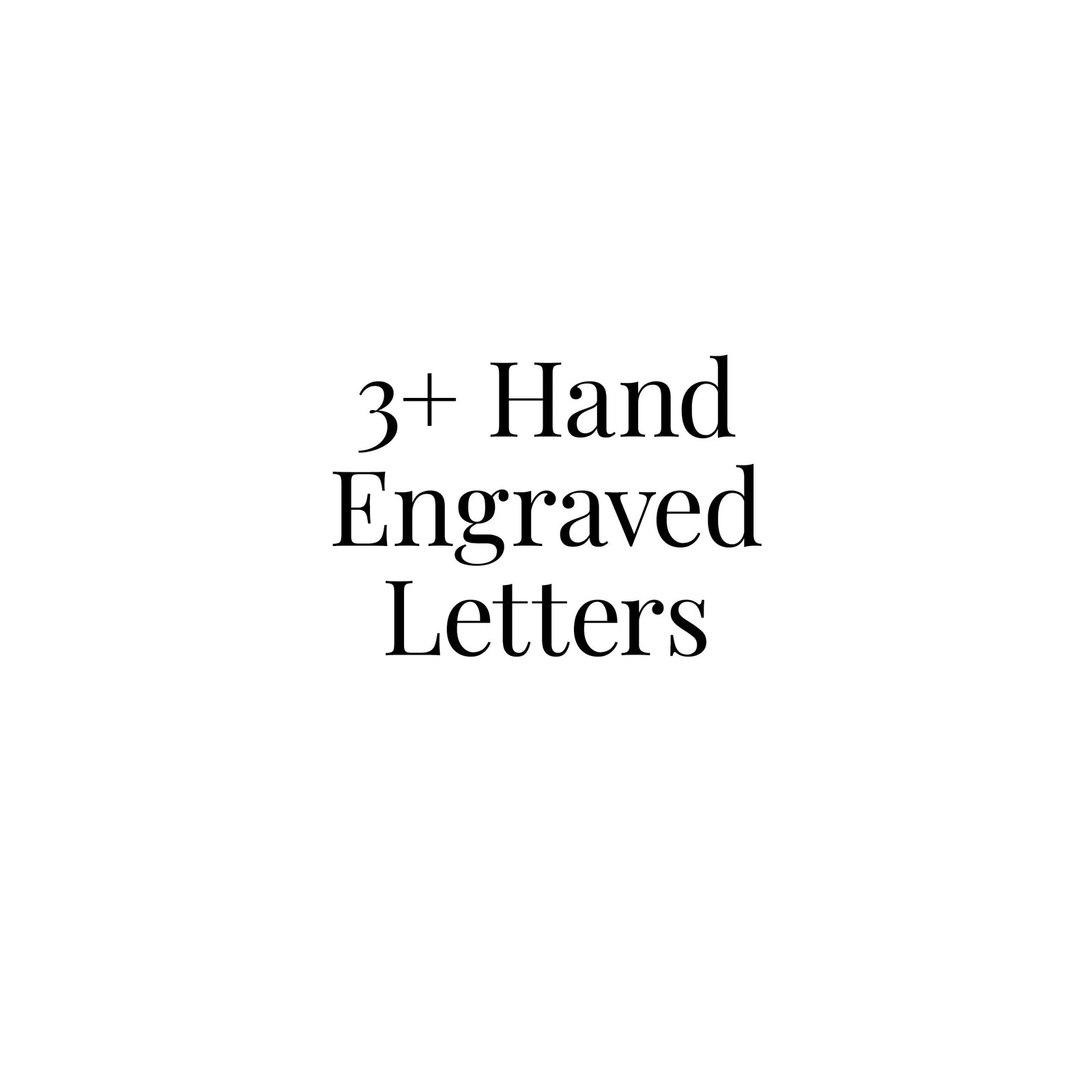 3+ Hand Engraved Letters