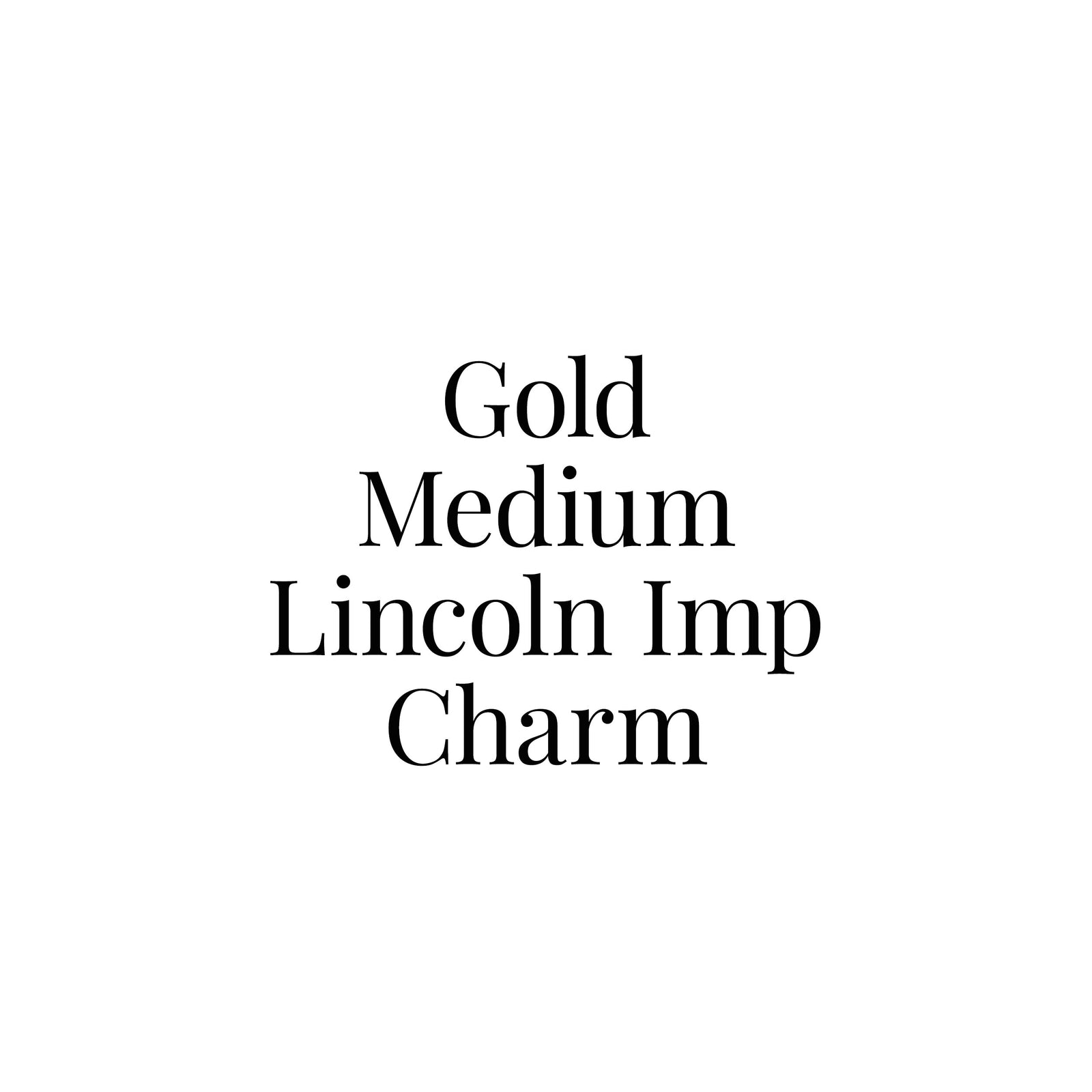 Gold Medium Lincoln Imp Charm