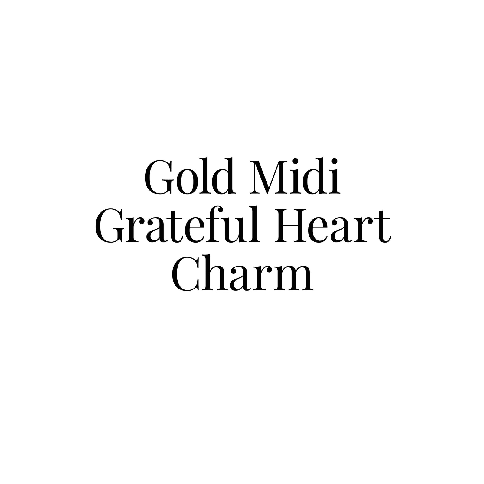 Gold Midi Grateful Heart Charm