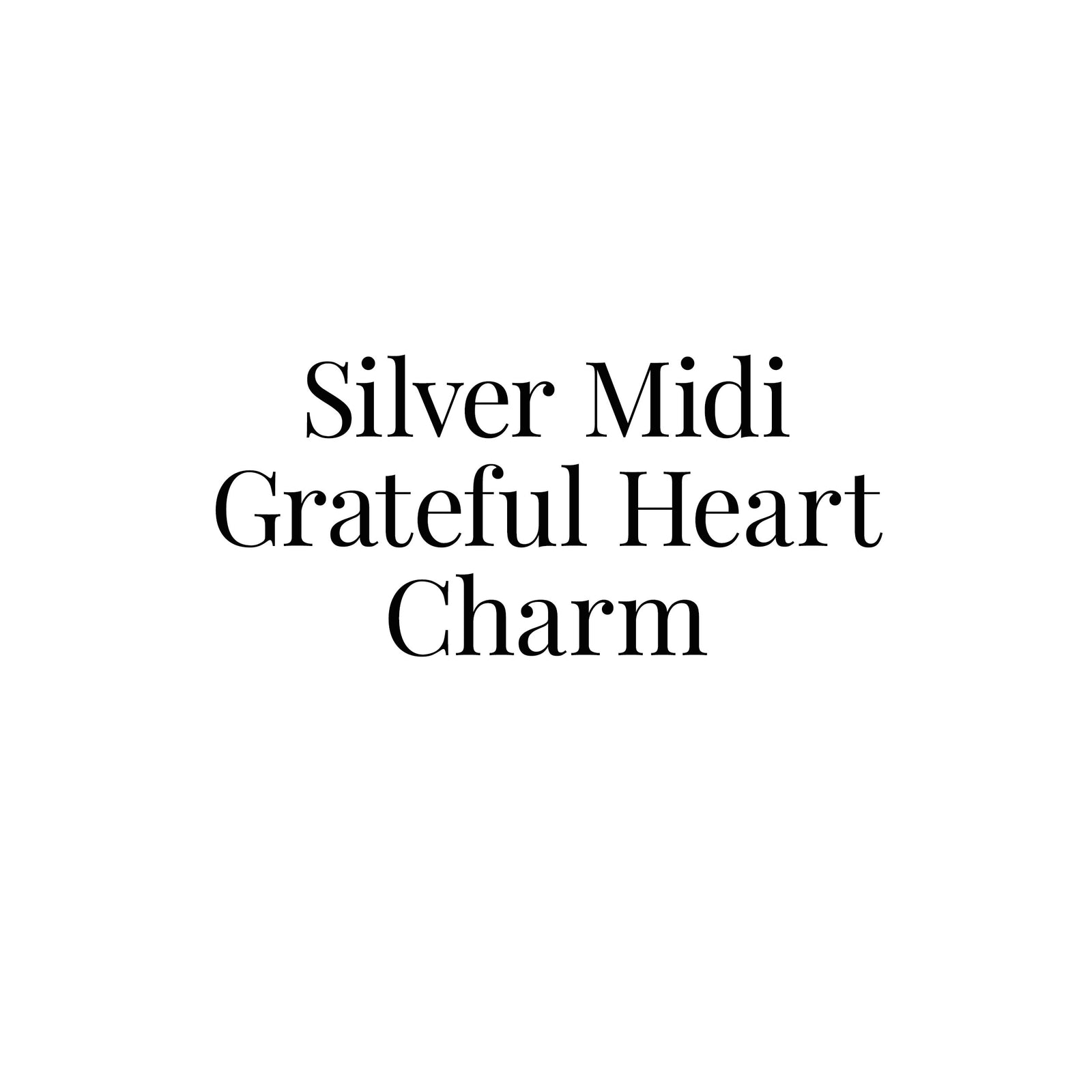 Silver Midi Grateful Heart Charm