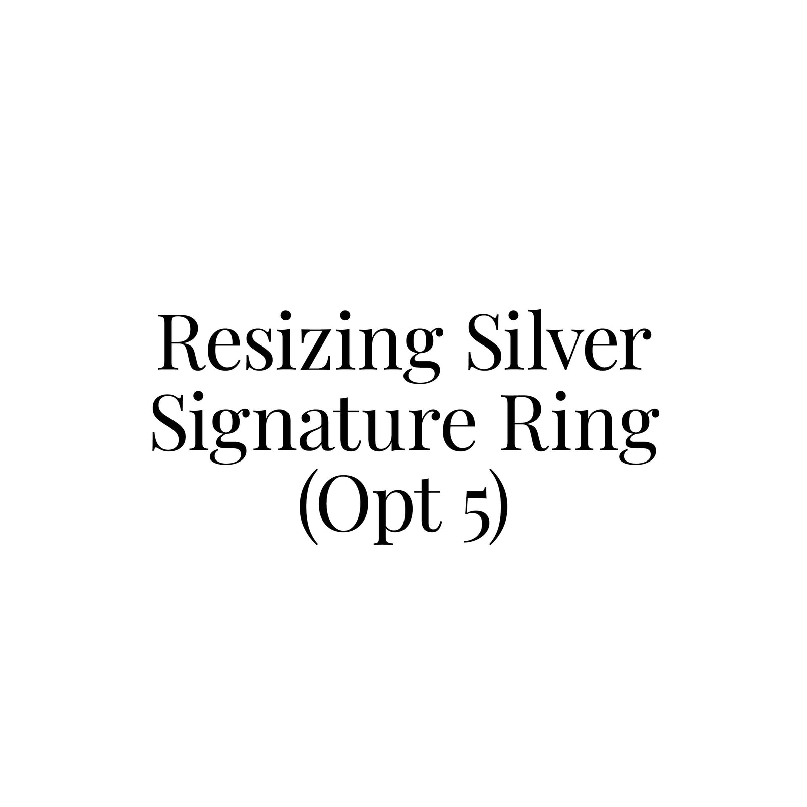 Resizing Silver Signature Ring (Opt 5)